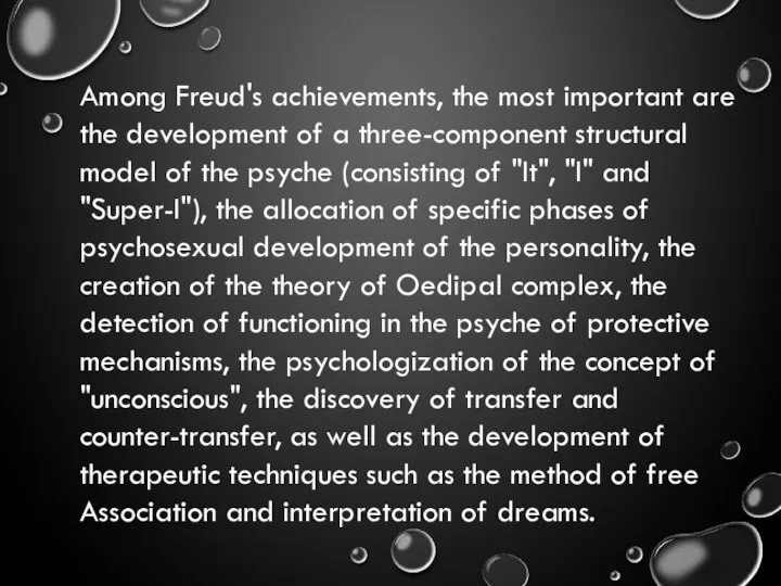 Among Freud's achievements, the most important are the development of a three-component