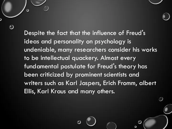 Despite the fact that the influence of Freud's ideas and personality on