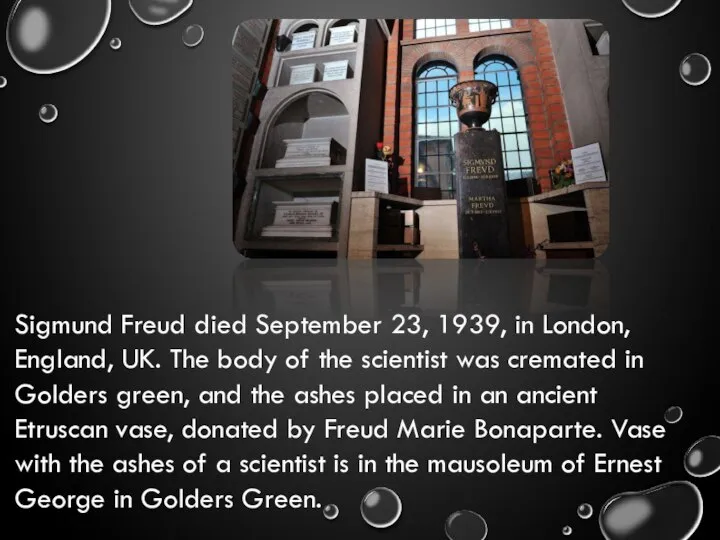 Sigmund Freud died September 23, 1939, in London, England, UK. The body