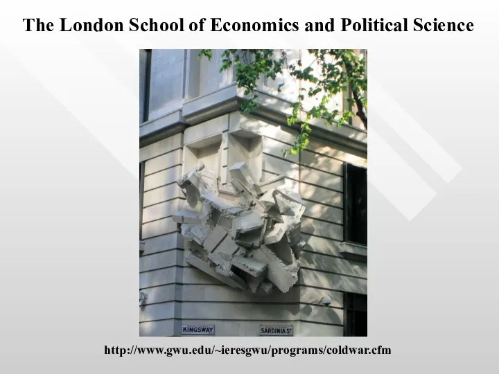 The London School of Economics and Political Science http://www.gwu.edu/~ieresgwu/programs/coldwar.cfm
