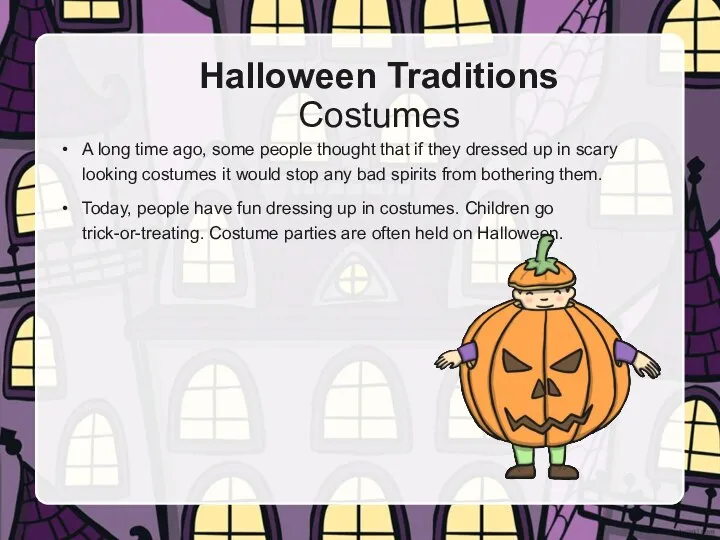 Halloween Traditions Costumes A long time ago, some people thought that if