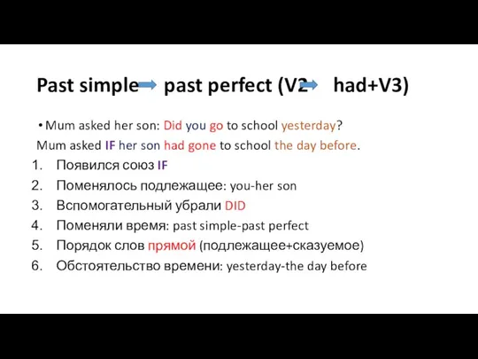 Past simple past perfect (V2 had+V3) Mum asked her son: Did you