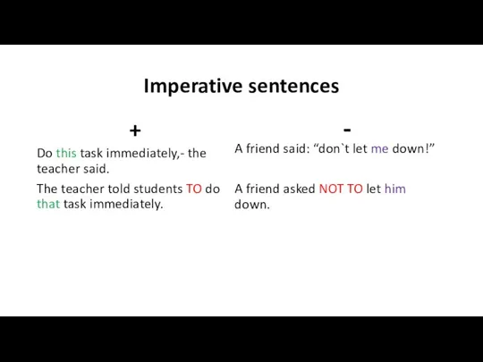 Imperative sentences + Do this task immediately,- the teacher said. The teacher