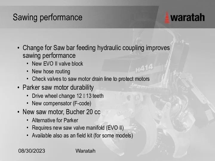 08/30/2023 Waratah Sawing performance Change for Saw bar feeding hydraulic coupling improves