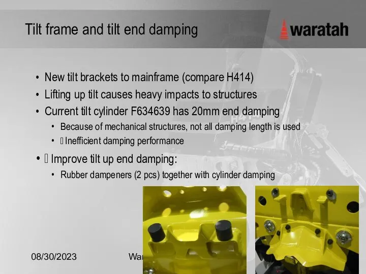08/30/2023 Waratah Tilt frame and tilt end damping New tilt brackets to