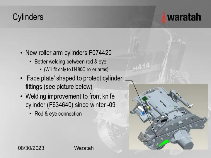 08/30/2023 Waratah Cylinders New roller arm cylinders F074420 Better welding between rod