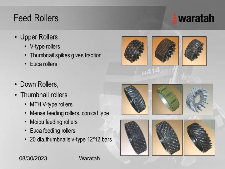 08/30/2023 Waratah Feed Rollers Upper Rollers V-type rollers Thumbnail spikes gives traction