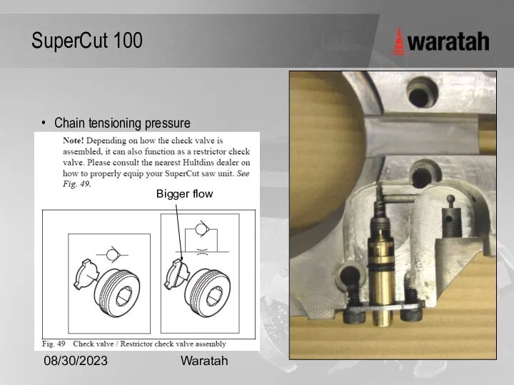 08/30/2023 Waratah SuperCut 100 Chain tensioning pressure Bigger flow