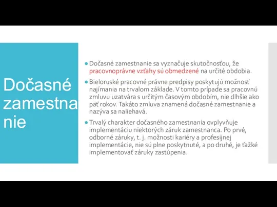 Dočasné zamestnanie Dočasné zamestnanie sa vyznačuje skutočnosťou, že pracovnoprávne vzťahy sú obmedzené