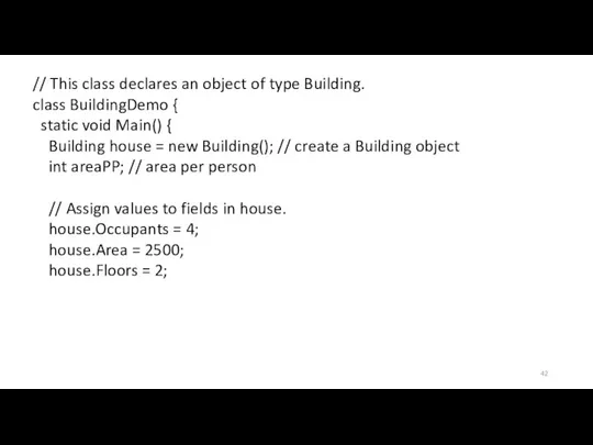 // This class declares an object of type Building. class BuildingDemo {