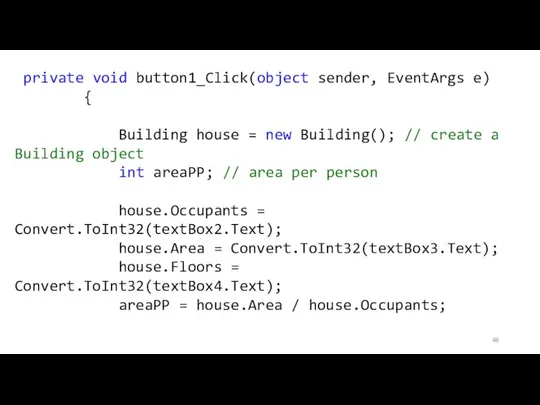 private void button1_Click(object sender, EventArgs e) { Building house = new Building();