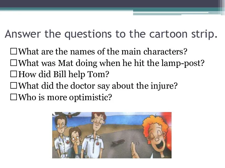 Answer the questions to the cartoon strip. What are the names of