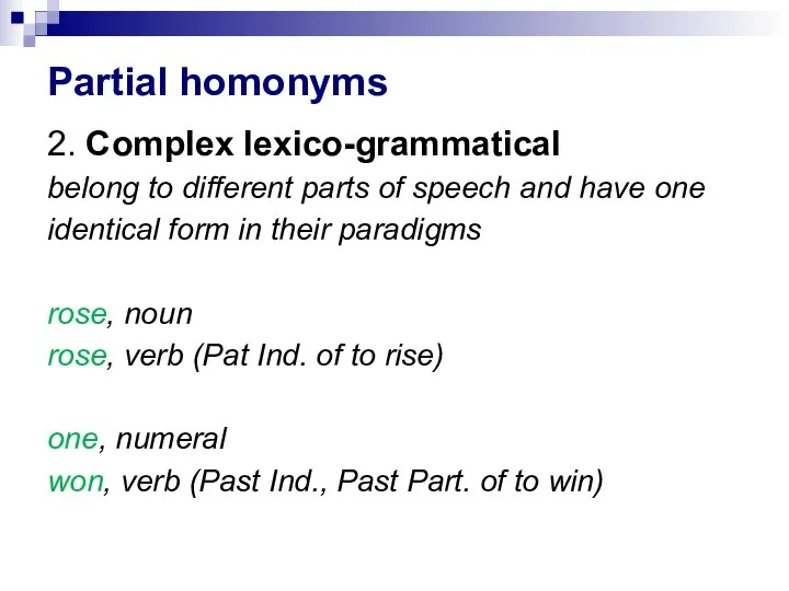 Partial homonyms 2. Complex lexico-grammatical belong to different parts of speech and