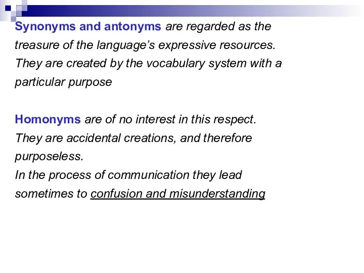 Synonyms and antonyms are regarded as the treasure of the language’s expressive