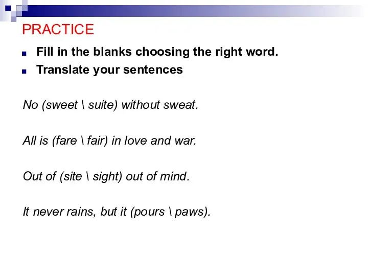 PRACTICE Fill in the blanks choosing the right word. Translate your sentences