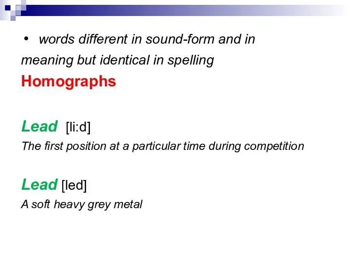 words different in sound-form and in meaning but identical in spelling Homographs