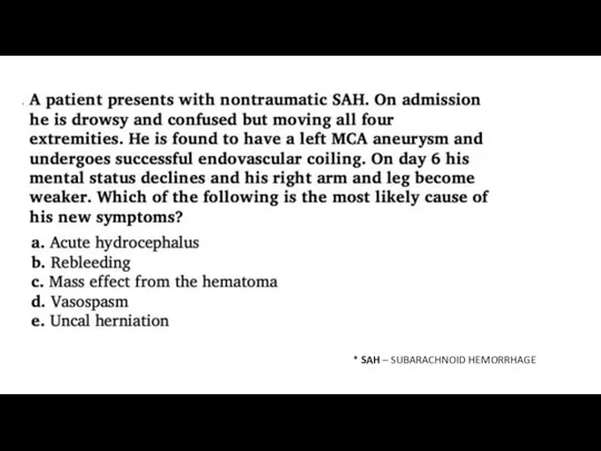 * SAH – SUBARACHNOID HEMORRHAGE