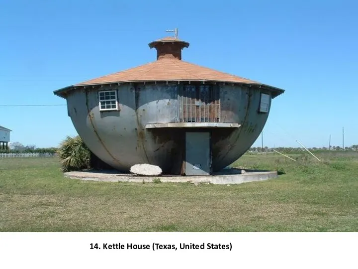 14. Kettle House (Texas, United States)