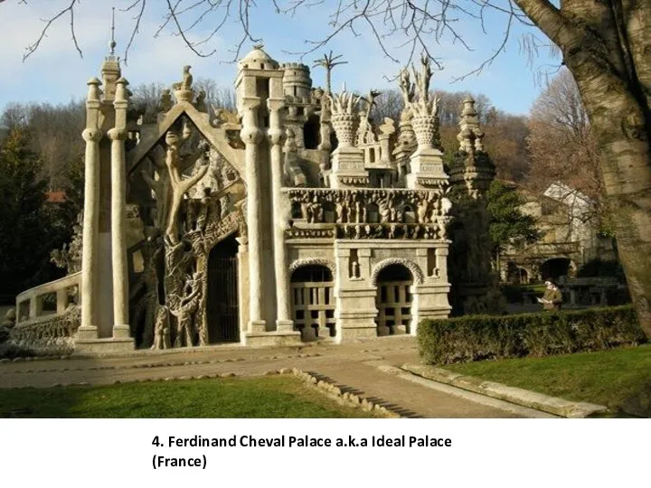 4. Ferdinand Cheval Palace a.k.a Ideal Palace (France)