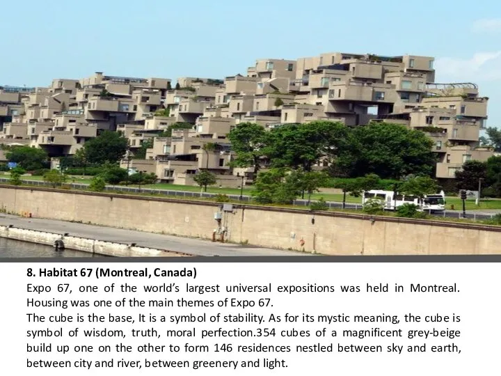 8. Habitat 67 (Montreal, Canada) Expo 67, one of the world’s largest