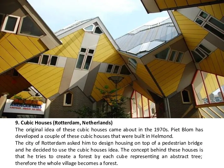 9. Cubic Houses (Rotterdam, Netherlands) The original idea of these cubic houses