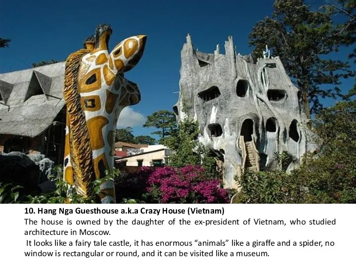 10. Hang Nga Guesthouse a.k.a Crazy House (Vietnam) The house is owned