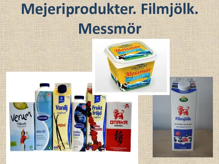 Mejeriprodukter. Filmjölk. Messmör