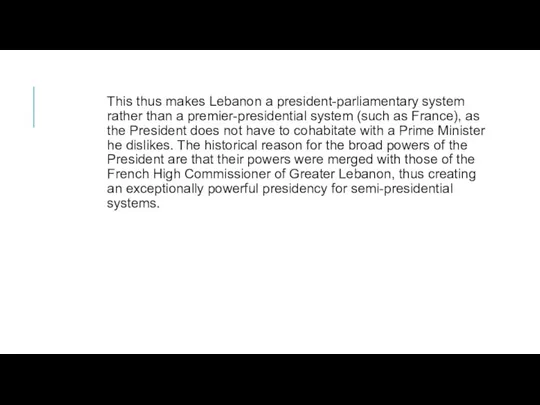 This thus makes Lebanon a president-parliamentary system rather than a premier-presidential system