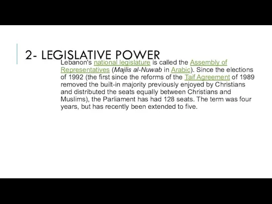 2- LEGISLATIVE POWER Lebanon's national legislature is called the Assembly of Representatives
