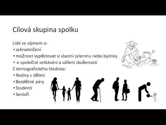 Cílová skupina spolku Lidé se zájmem o: zahradničení možnost vypěstovat si vlastní