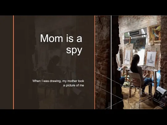 ◤ Mom is a spy When I was drawing, my mother took a picture of me