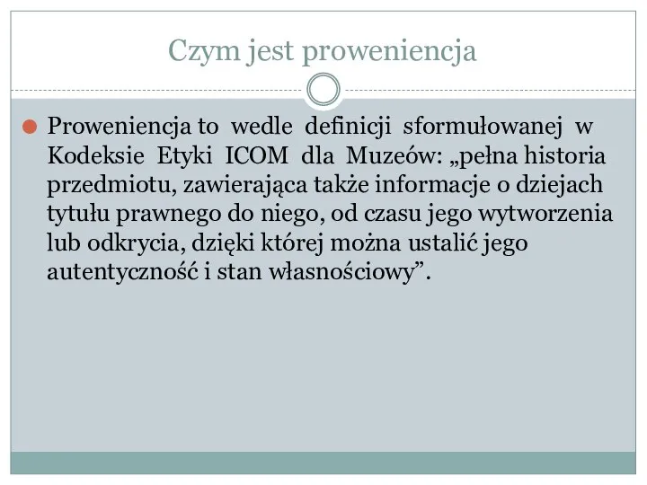 Czym jest proweniencja Proweniencja to wedle definicji sformułowanej w Kodeksie Etyki ICOM