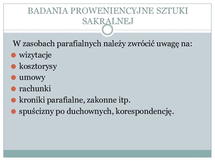 BADANIA PROWENIENCYJNE SZTUKI SAKRALNEJ W zasobach parafialnych należy zwrócić uwagę na: wizytacje