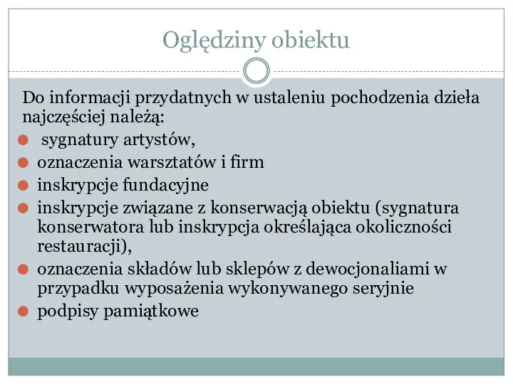 Oględziny obiektu Do informacji przydatnych w ustaleniu pochodzenia dzieła najczęściej należą: sygnatury