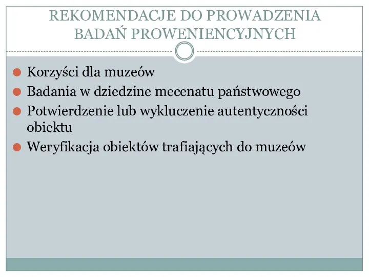 REKOMENDACJE DO PROWADZENIA BADAŃ PROWENIENCYJNYCH Korzyści dla muzeów Badania w dziedzine mecenatu