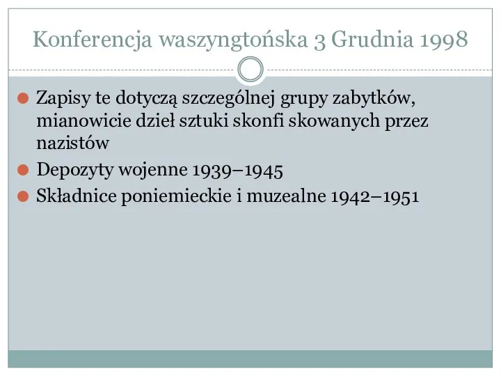 Konferencja waszyngtońska 3 Grudnia 1998 Zapisy te dotyczą szczególnej grupy zabytków, mianowicie