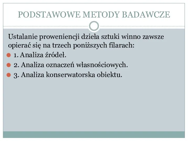 PODSTAWOWE METODY BADAWCZE Ustalanie proweniencji dzieła sztuki winno zawsze opierać się na