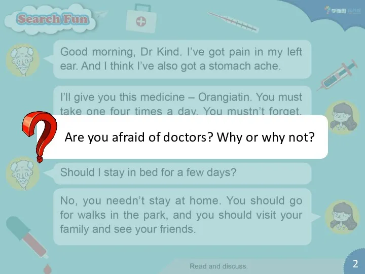 Are you afraid of doctors? Why or why not? 2