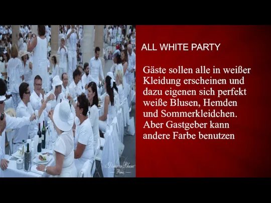 ALL WHITE PARTY Gäste sollen alle in weißer Kleidung erscheinen und dazu