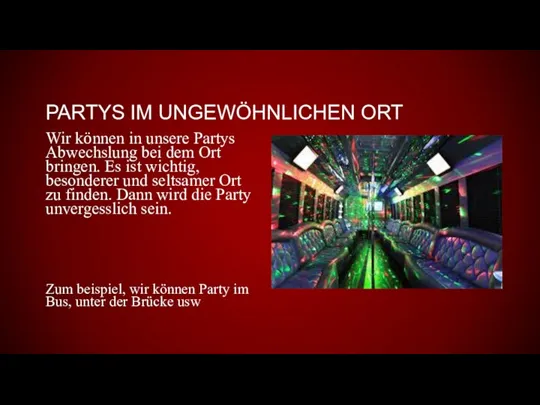 PARTYS IM UNGEWÖHNLICHEN ORT Wir können in unsere Partys Abwechslung bei dem