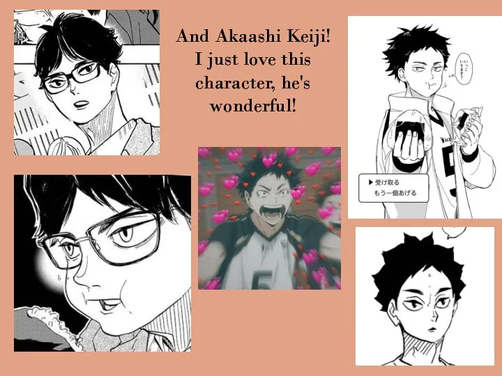 And Akaashi Keiji! I just love this character, he's wonderful!