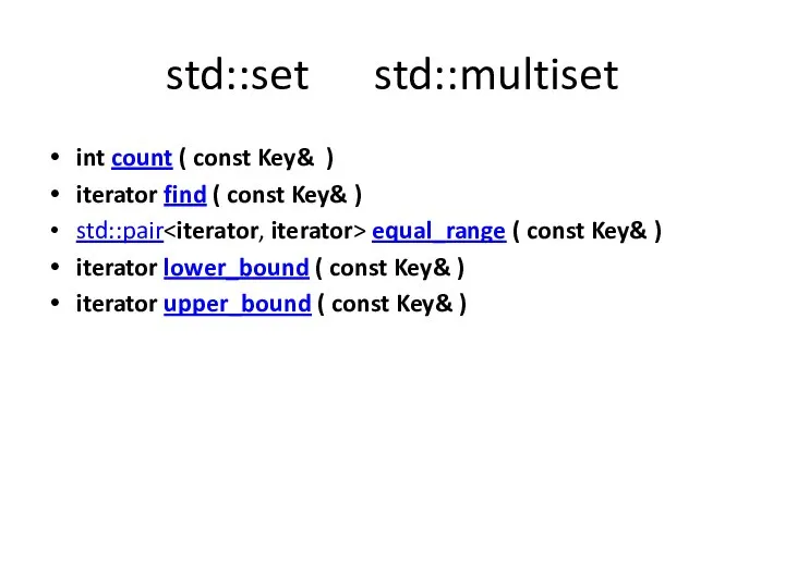 std::set std::multiset int count ( const Key& ) iterator find ( const