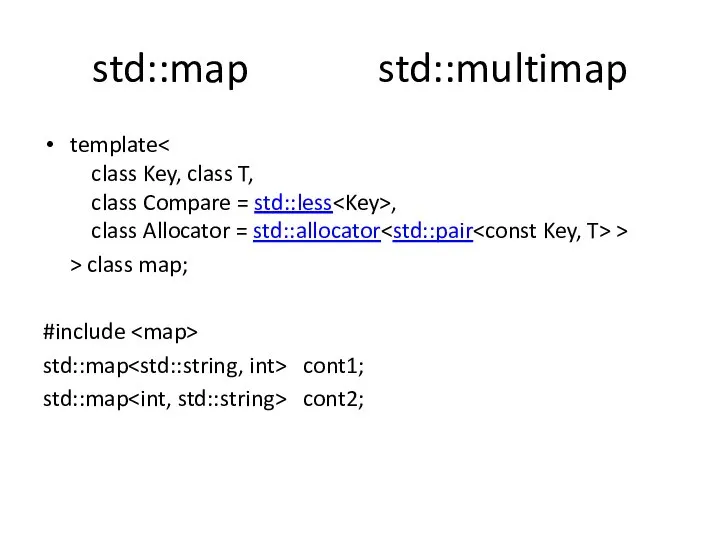 std::map std::multimap template , class Allocator = std::allocator > > class map;