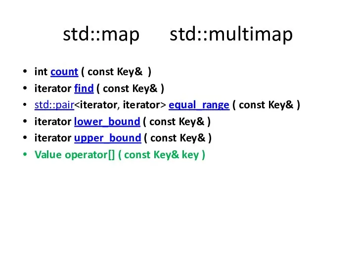 std::map std::multimap int count ( const Key& ) iterator find ( const