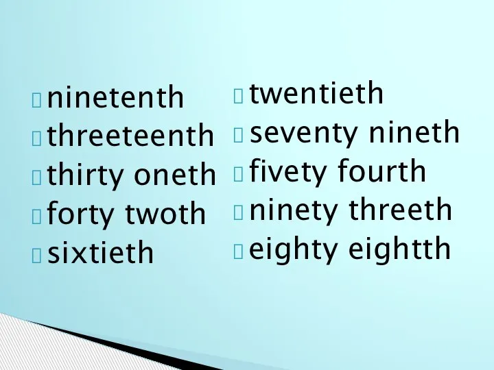 ninetenth threeteenth thirty oneth forty twoth sixtieth twentieth seventy nineth fivety fourth ninety threeth eighty eightth