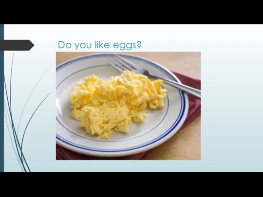 Do you like eggs?