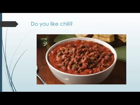 Do you like chili?