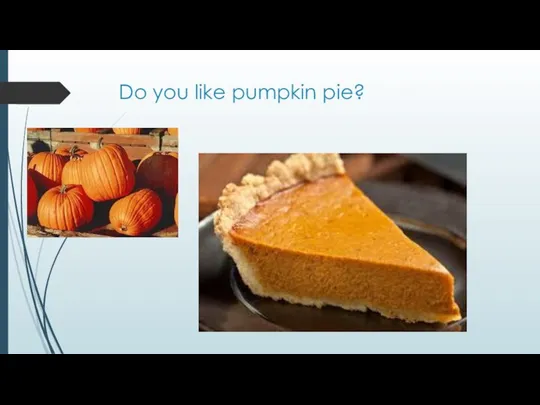 Do you like pumpkin pie?