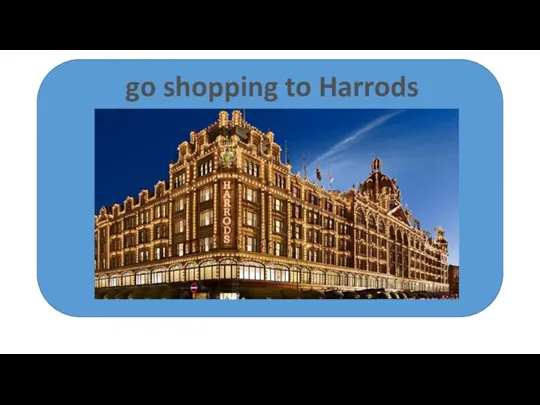 go shopping to Harrods