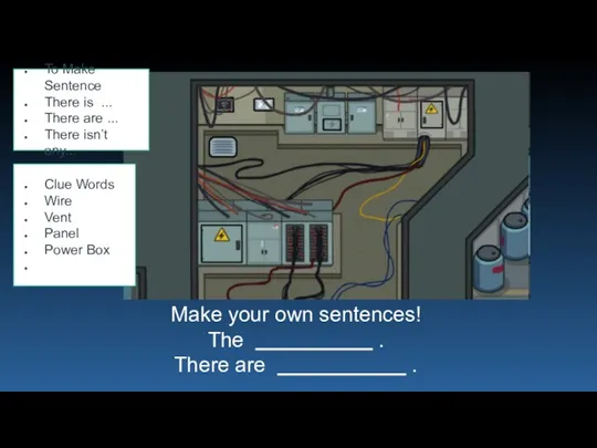 Make your own sentences! The . There are . Clue Words Wire